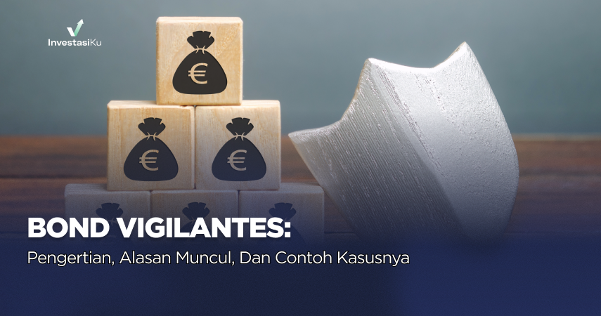 Bond Vigilantes: Pengertian, Alasan Muncul, dan Contoh Kasusnya